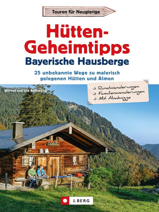 Title details for Hütten-Geheimtipps Bayerische Hausberge by Wilfried Bahnmüller - Available